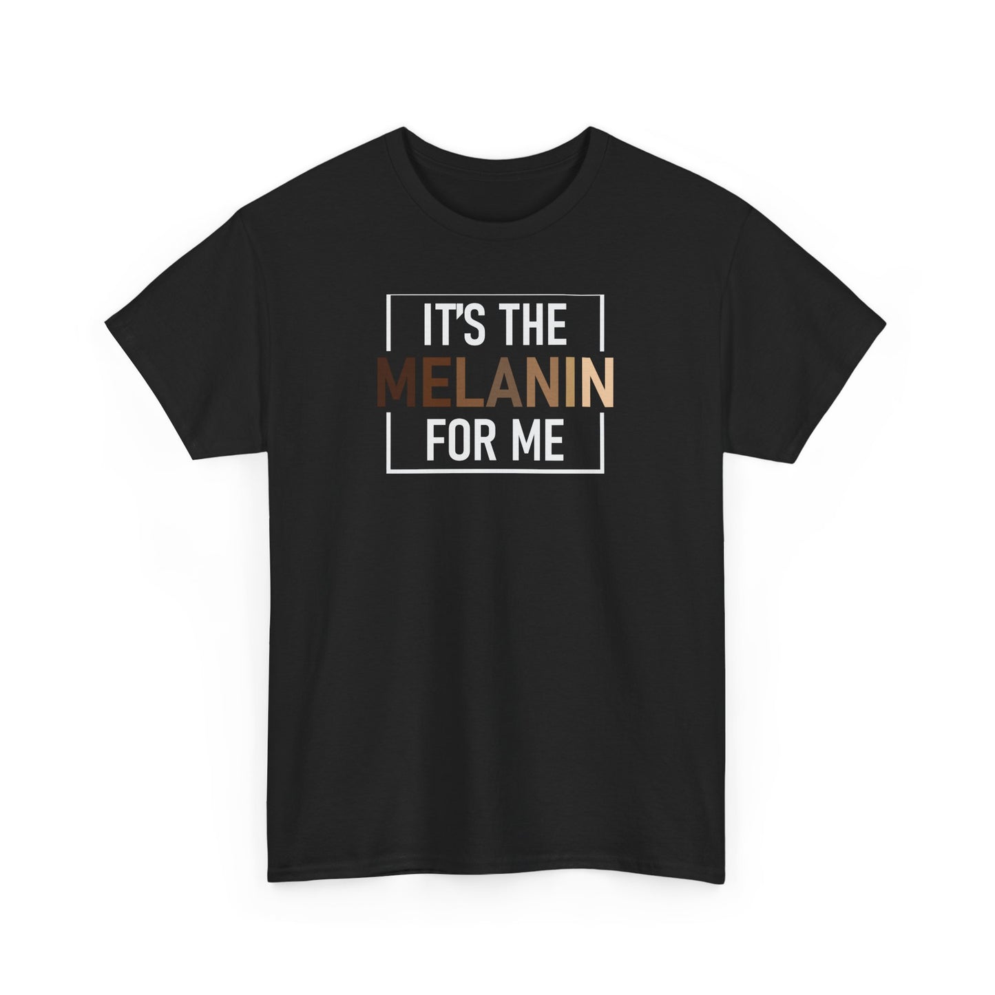 BADED - It's The Melanin For Me | Unisex Heavy Cotton Tee