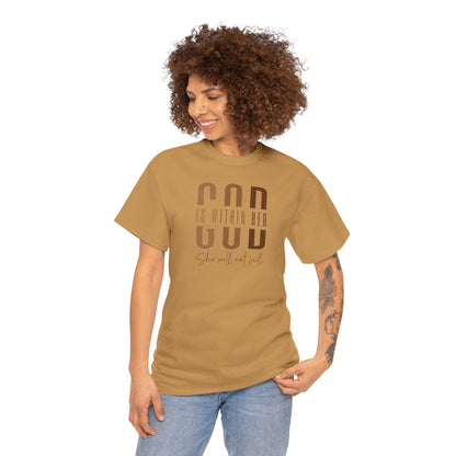 BADED - God Is Within Her - She Will Not Fail | Unisex Heavy Cotton Tee