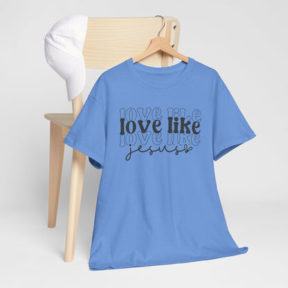 CHW - Love Like Jesus | Unisex Heavy Cotton Tee