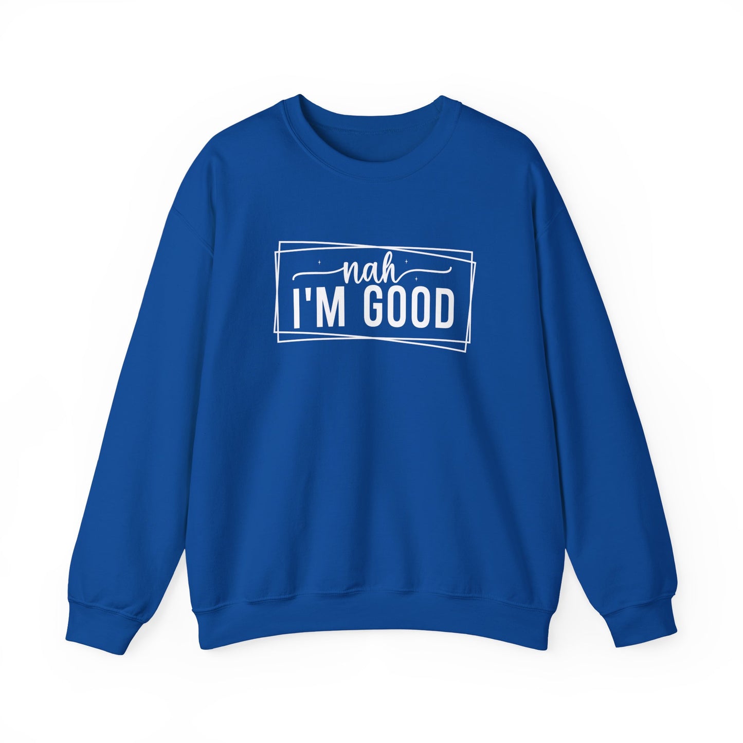 “Nah I’m Good” Unisex Heavy Blend Crewneck Sweatshirt – Cozy Casual Streetwear