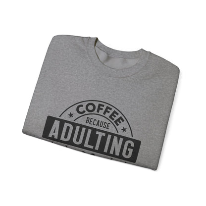 Coffee Because Adulting Is Hard Sweatshirt | Cozy Unisex Crewneck for Coffee Lovers