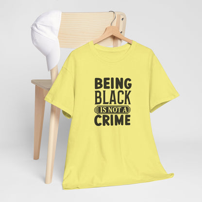 BADED - Being Black Is Not A Crime | Unisex Heavy Cotton Tee