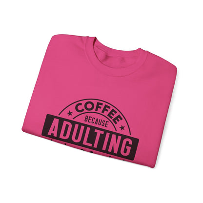 Coffee Because Adulting Is Hard Sweatshirt | Cozy Unisex Crewneck for Coffee Lovers
