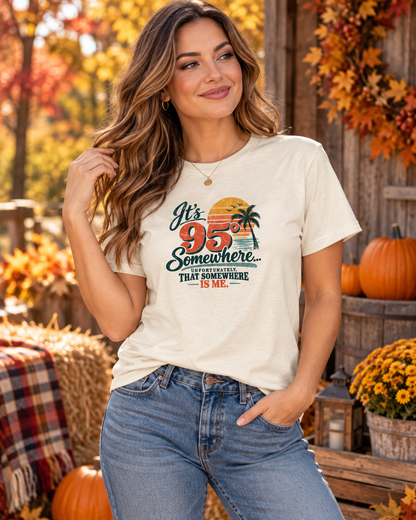 It’s 95° Somewhere – Funny Menopause Hot Flash T-Shirt