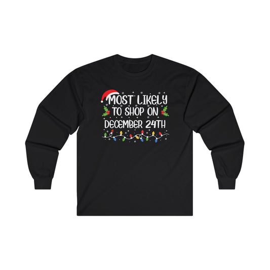 CMS Most Likely To…Shop On December 24th | Unisex Ultra Cotton Long Sleeve Tee