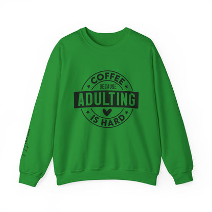 Coffee Because Adulting Is Hard Sweatshirt | Cozy Unisex Crewneck for Coffee Lovers