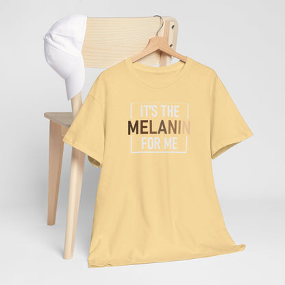 BADED - It's The Melanin For Me | Unisex Heavy Cotton Tee