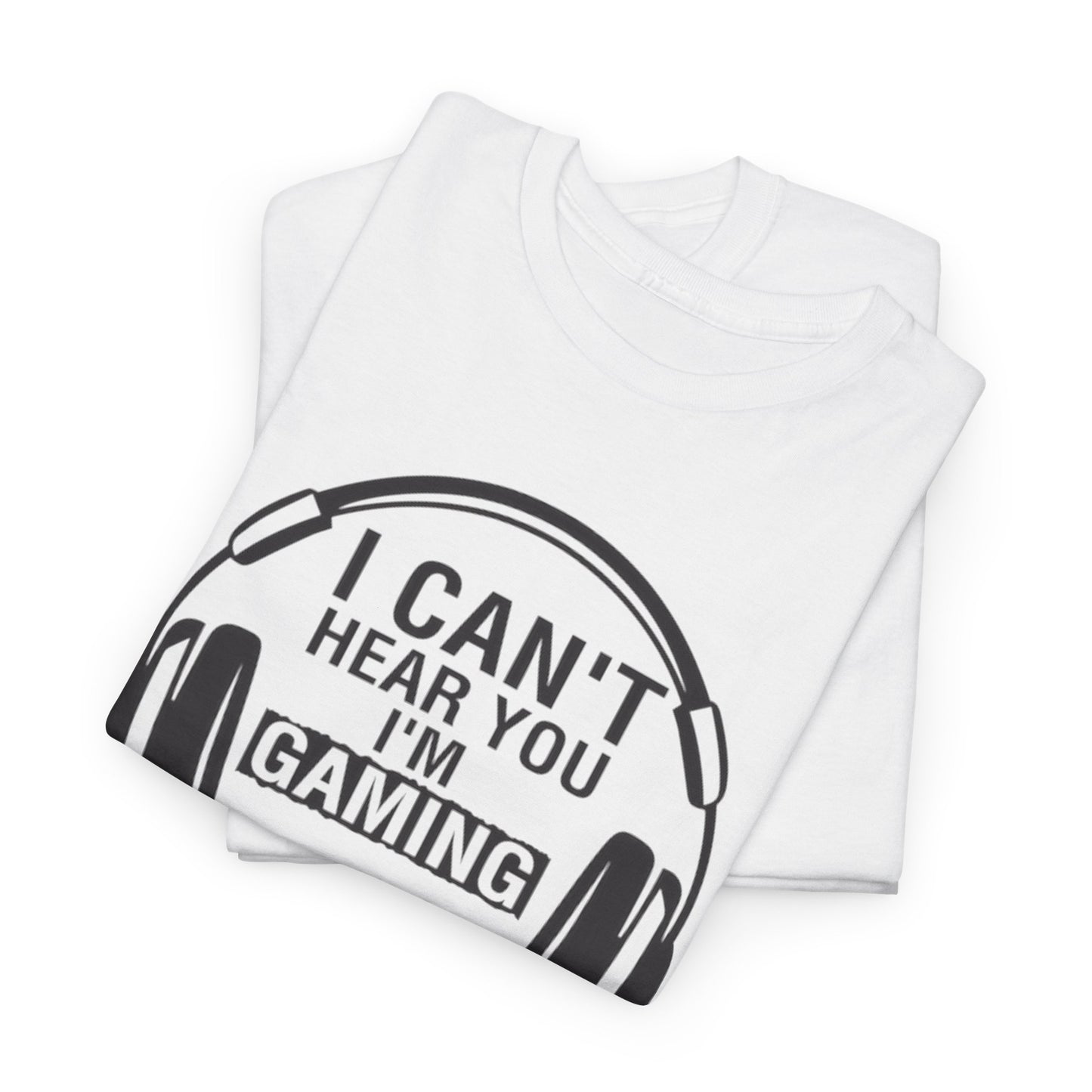 GME - I Can't Hear You I'm Gaming | Unisex Heavy Cotton Tee