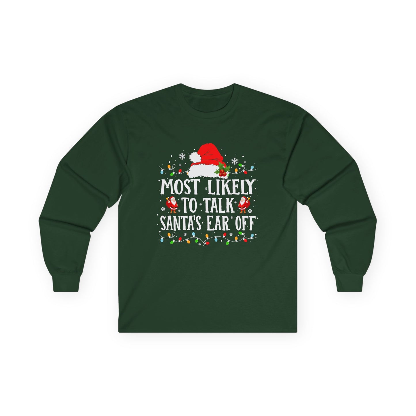 CMS - Most Likely To…Talk Santa's Ear Off | Unisex Ultra Cotton Long Sleeve Tee