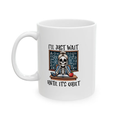 HN - Teacher Waiting For Quiet | Ceramic Mug, (11oz, 15oz)