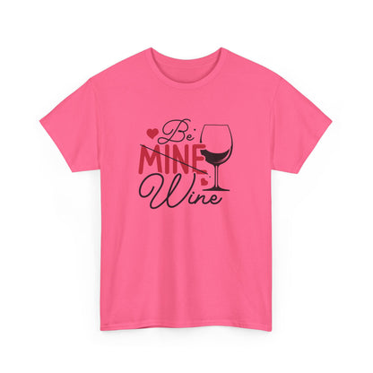 AVL - Be Mine Wine | Unisex Heavy Cotton Tee