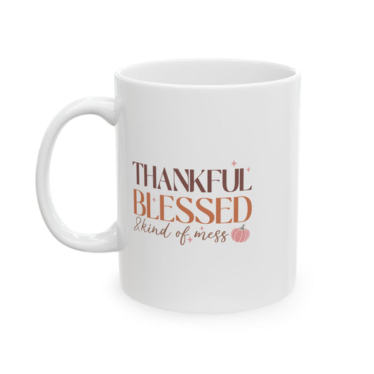 THK - Thankful, Blessed & Kind of A Mess | Ceramic Mug, (11oz, 15oz)