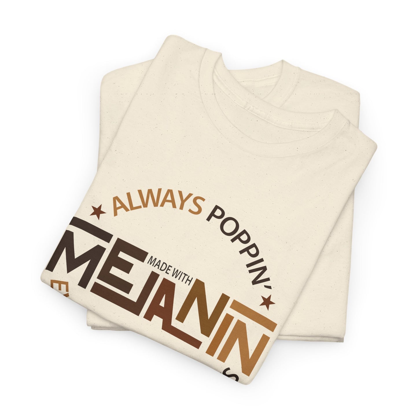 BADED - Melanin Always Poppin... | Unisex Heavy Cotton Tee