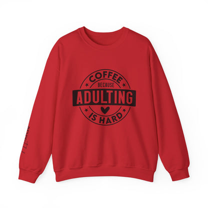 Coffee Because Adulting Is Hard Sweatshirt | Cozy Unisex Crewneck for Coffee Lovers