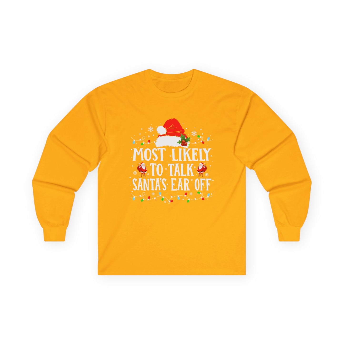 CMS - Most Likely To…Talk Santa's Ear Off | Unisex Ultra Cotton Long Sleeve Tee