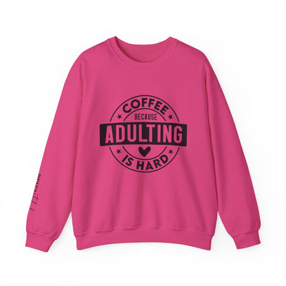 Coffee Because Adulting Is Hard Sweatshirt | Cozy Unisex Crewneck for Coffee Lovers