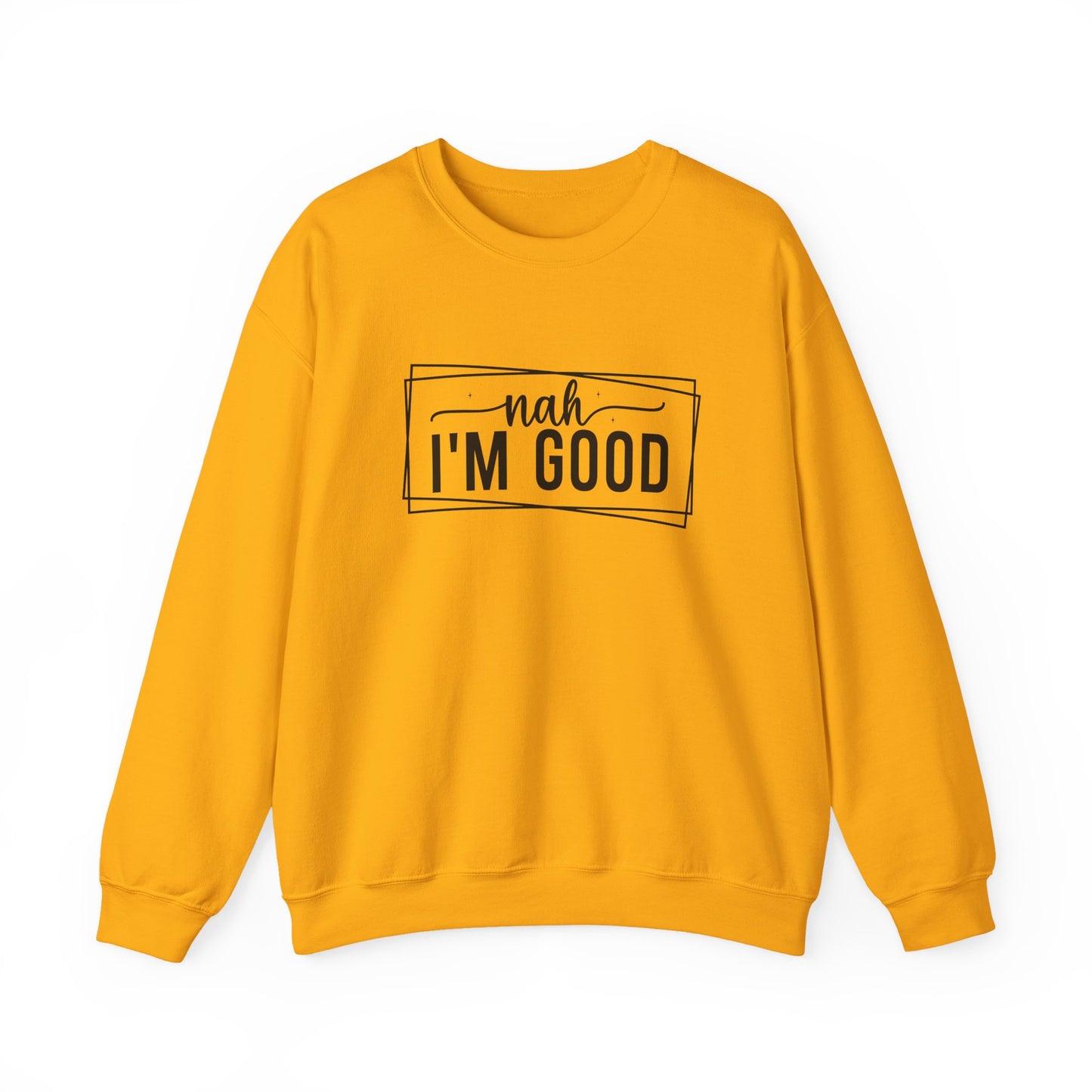 “Nah I’m Good” Unisex Heavy Blend Crewneck Sweatshirt – Cozy Casual Streetwear