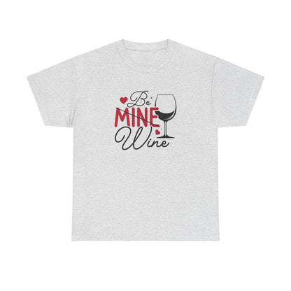 AVL - Be Mine Wine | Unisex Heavy Cotton Tee