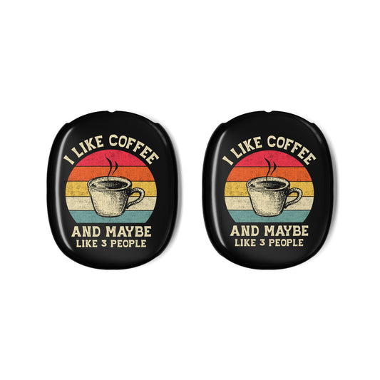 “I Like Coffee… And Like 3 People” AirPods Max Case – Funny Caffeine Lover Headphone Cover