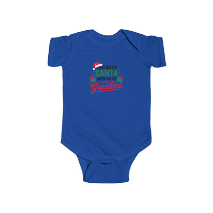 CMS - Who Needs Santa When I've Got Grandma | Infant Fine Jersey Bodysuit