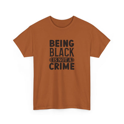 BADED - Being Black Is Not A Crime | Unisex Heavy Cotton Tee