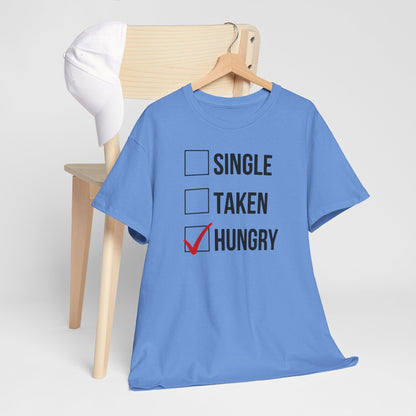 AVL - Single, Taken Hungry | Unisex Heavy Cotton Tee