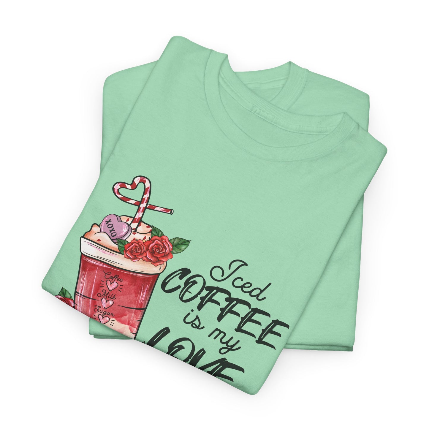 AVL - Iced Coffee Is My Love Language | Unisex Heavy Cotton Tee