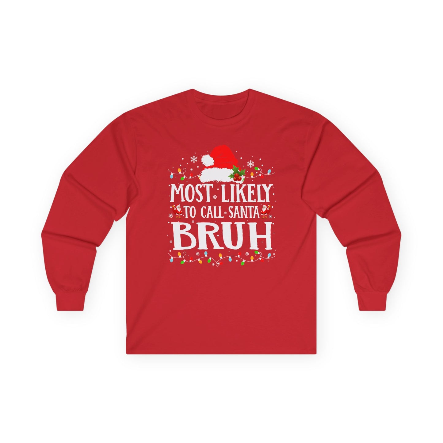 CMS - Most Likely To…Call Santa Bruh | Unisex Ultra Cotton Long Sleeve Tee