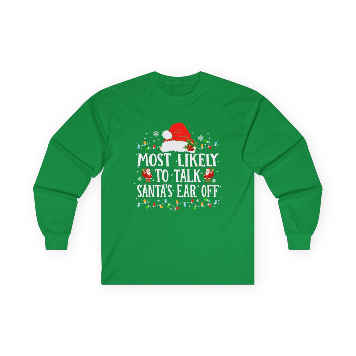 CMS - Most Likely To…Talk Santa's Ear Off | Unisex Ultra Cotton Long Sleeve Tee