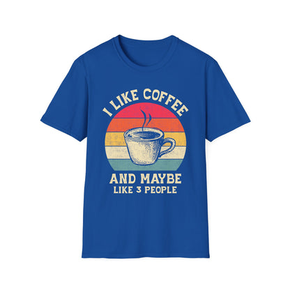 "I Like Coffee… and Maybe 3 People" Funny T-Shirt – Unisex Soft Cotton Coffee Lover Tee – Sarcastic Humor Shirt for Caffeine Addicts