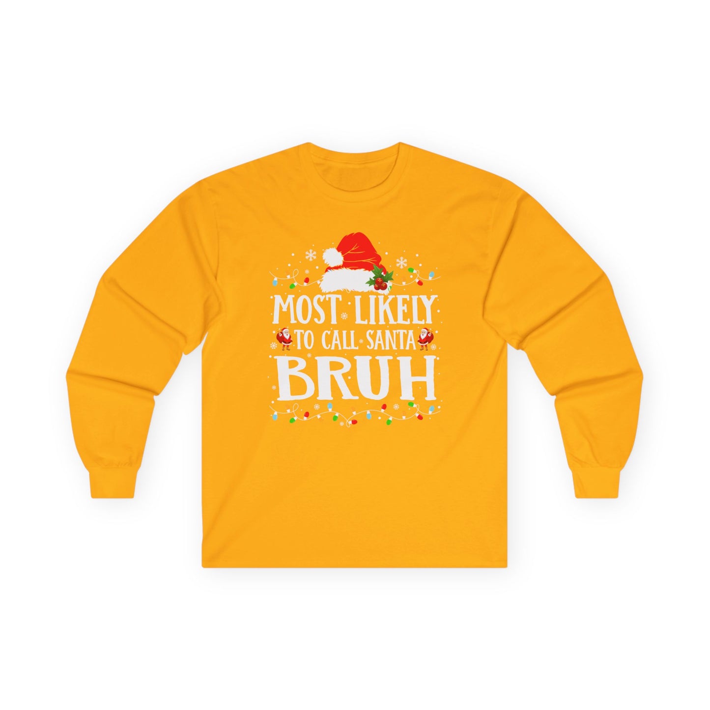 CMS - Most Likely To…Call Santa Bruh | Unisex Ultra Cotton Long Sleeve Tee