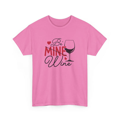 AVL - Be Mine Wine | Unisex Heavy Cotton Tee