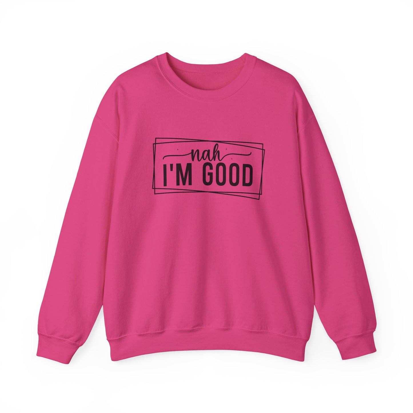 “Nah I’m Good” Unisex Heavy Blend Crewneck Sweatshirt – Cozy Casual Streetwear