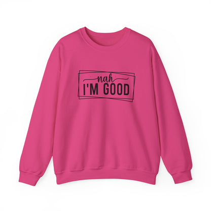 “Nah I’m Good” Unisex Heavy Blend Crewneck Sweatshirt – Cozy Casual Streetwear