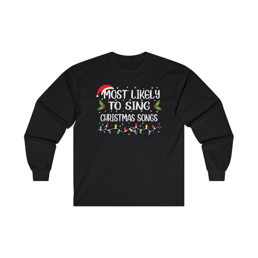 CMS Most Likely To…Sing Christmas Songs | Unisex Ultra Cotton Long Sleeve Tee