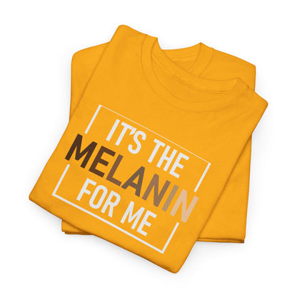 BADED - It's The Melanin For Me | Unisex Heavy Cotton Tee