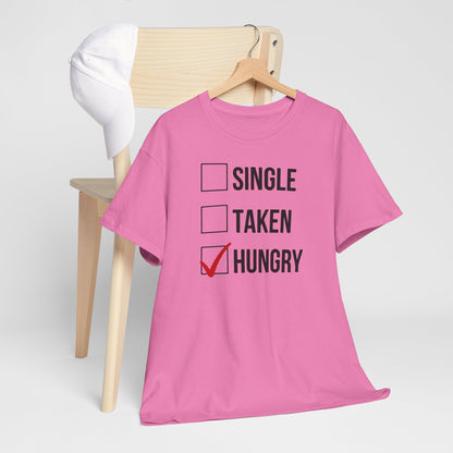 AVL - Single, Taken Hungry | Unisex Heavy Cotton Tee