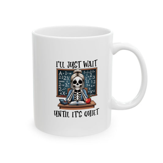 HN - Teacher Waiting For Quiet | Ceramic Mug, (11oz, 15oz)