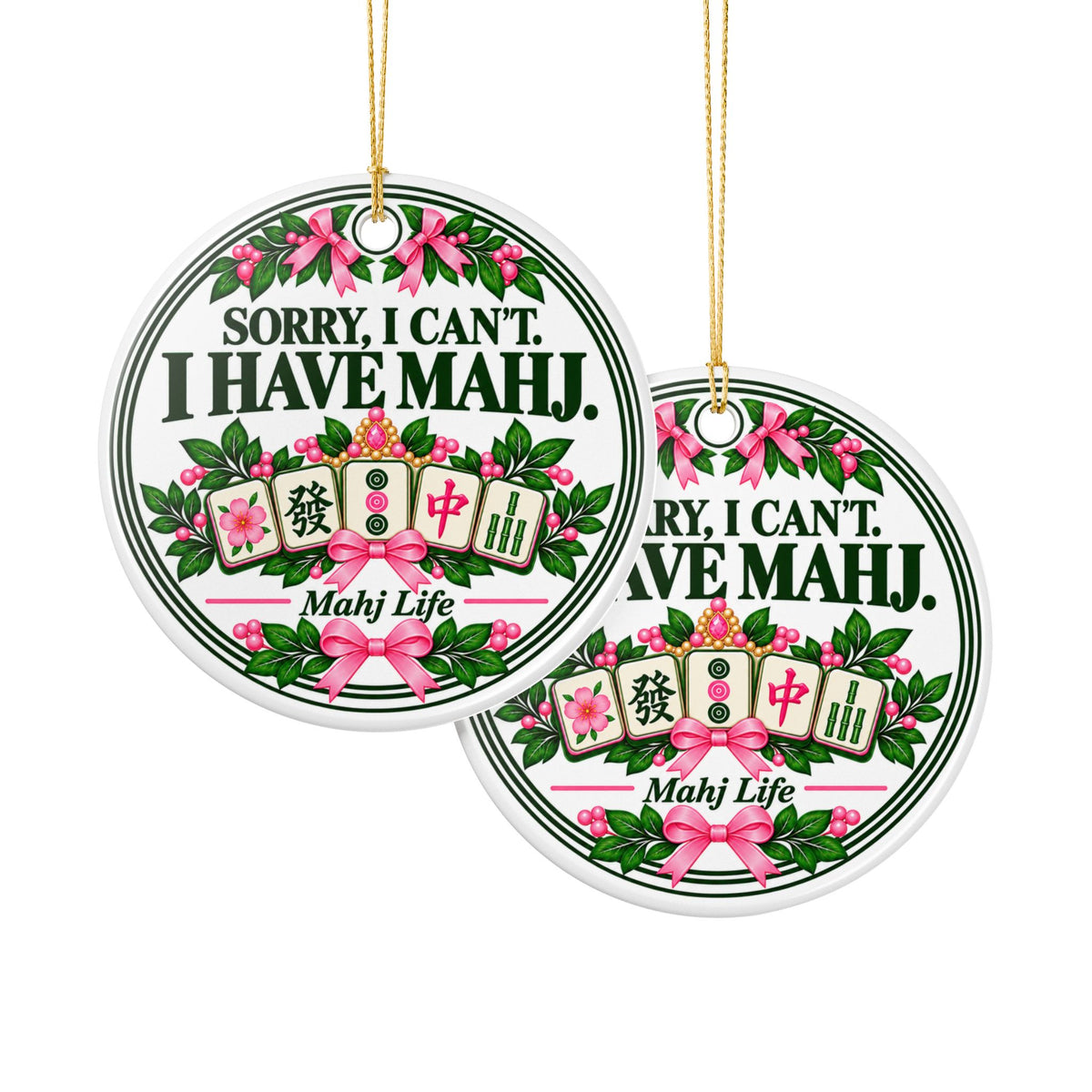 Double-sided round mahjong Christmas ornament featuring Sorry I Can't I Have Mahj artwork in green and pink