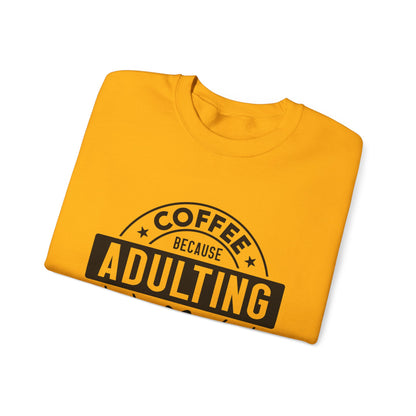 Coffee Because Adulting Is Hard Sweatshirt | Cozy Unisex Crewneck for Coffee Lovers