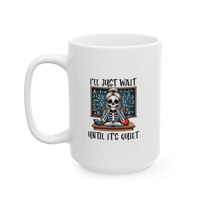 HN - Teacher Waiting For Quiet | Ceramic Mug, (11oz, 15oz)