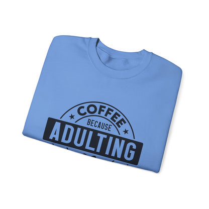 Coffee Because Adulting Is Hard Sweatshirt | Cozy Unisex Crewneck for Coffee Lovers