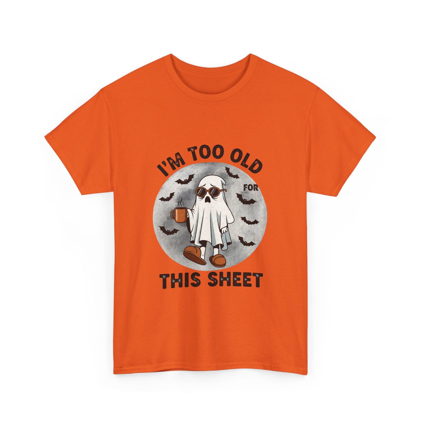 "I’m Too Old for This Sheet" Halloween T-Shirt – Funny Ghost Tee  – Spooky Adult Humor Shirt