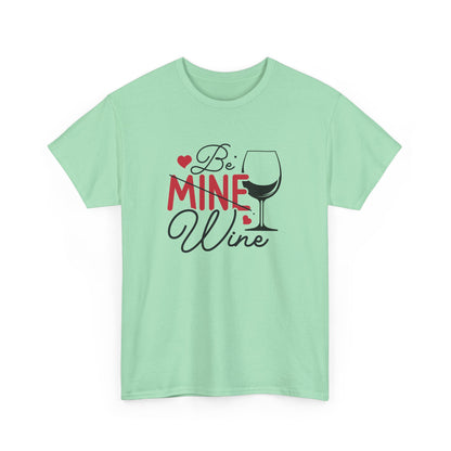 AVL - Be Mine Wine | Unisex Heavy Cotton Tee