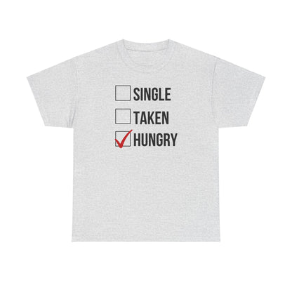 AVL - Single, Taken Hungry | Unisex Heavy Cotton Tee