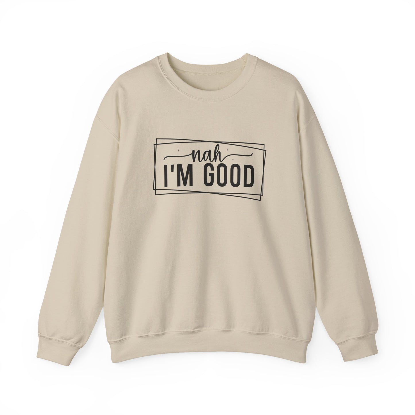 “Nah I’m Good” Unisex Heavy Blend Crewneck Sweatshirt – Cozy Casual Streetwear