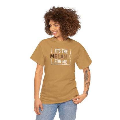 BADED - It's The Melanin For Me | Unisex Heavy Cotton Tee