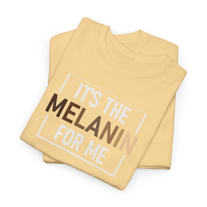 BADED - It's The Melanin For Me | Unisex Heavy Cotton Tee