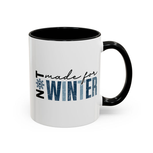 Not Made For Winter Coffee Mug – Funny Cold Weather Ceramic Mug  (11, 15oz)