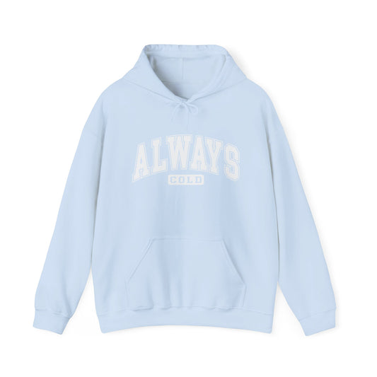 Always Cold Hoodie | Unisex Heavy Blend Sweatshirt for Cozy Comfort